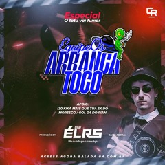 13- Os Arranca Toco Esp. O Tatu Vai Fumar - DJ ÉL RS