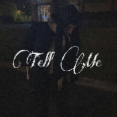 Tell Me {Prod. Sickboi}