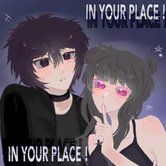 IN YOUR PLACE!