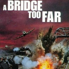 A Bridge Too Far • Main Theme •