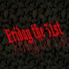 Friday the 31st