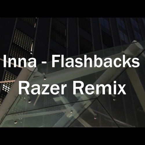 Inna - Flashbacks | Razer Remix