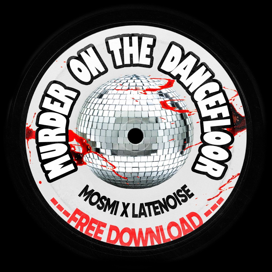 Stream MOSMI, LATENOISE - Murder On The Dancefloor +FREE DOWNLOAD+ by ...