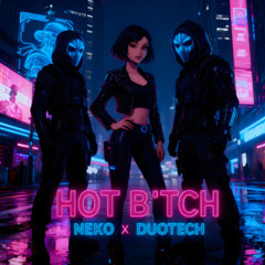 NEKO vs DUOTECH - HOT B'TCH