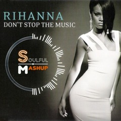 Rihanna - Don't Stop The Music (Soulful Mashup)