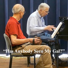 “Has Anybody Seen My Gal?”