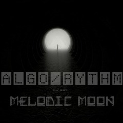 MELODIC MOON - DJ SET / ALGO/RYTHM