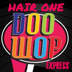 Hair One Episode 70 - Doo Wop Express