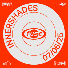 Innershades ― Recorded Live at Fuse (07.06.25)