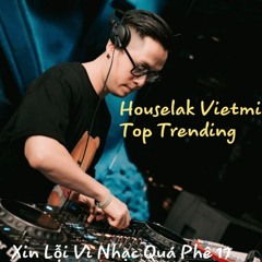 Fullset Vietmix Houselak - DJ Bunny - Xin Lỗi Vì Nhạc Quá Phê 17