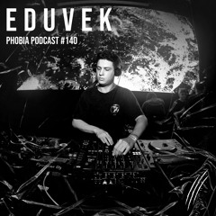 PHOBIA PODCAST 140 ||| EDUVEK