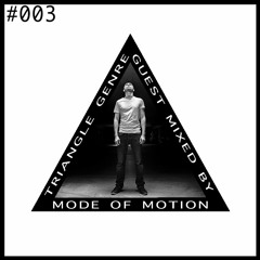 Triangle Genre EP 003 Mixed by Mode Of Motion - Podcast