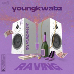 Young kwabz ft Anymeansmajor - Raving