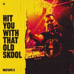 Hit You With That Oldskool - Mixtape 6