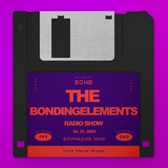 The Bondingelements Radio Show EP063 Mixed by BOND 04/26/24