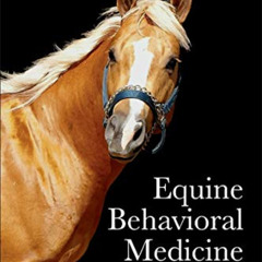 ACCESS PDF 💑 Equine Behavioral Medicine by  Bonnie V. Beaver BS  DVM  MS  DACVB [PDF