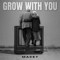 Grow With You | MACEY