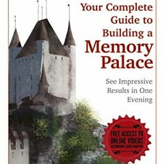PDF ❤ Your Complete Guide to Building a Memory Palace get [PDF] Download