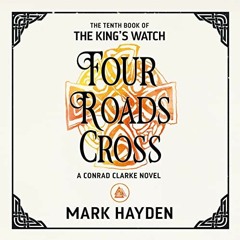 [ACCESS] KINDLE 💚 Four Roads Cross: The King's Watch, Book 10 by  Mark Hayden,Ciaran