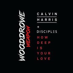 Calvin Harris + DISCIPLES - How Deep Is Your Love (Wooddrowe Weapon PREVIEW) [FREE DL of Full Mix]