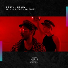 FREE DOWNLOAD: Robyn - Honey (Pulli & Chomba Edit) [Melodic Deep]