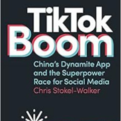 [Free] PDF 💙 TikTok Boom: China's Dynamite App and the Superpower Race for Social Me