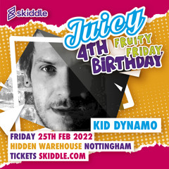 Kid Dynamo LIVE @ Juicy's 'Fruity Friday' 4th Birthday (25-02-22)