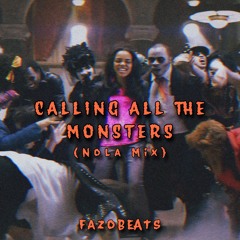 CALLING ALL THE MONSTER (NOLA MIX) [fazobeats]