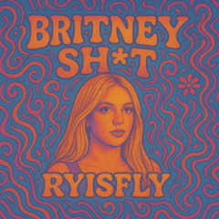 BRITNEY SH*T