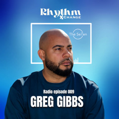 Rhythm Xchange Radio Episode 009 - By DJ Greg Gibbs
