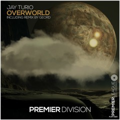 Jay Turio - Overworld (Extended Mix) [Premier League Recordings]