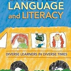 ^ Children, Language, and Literacy: Diverse Learners in Diverse Times (Language & Literacy) BY: