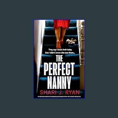 [PDF] ✨ The Perfect Nanny: An absolutely addictive and gripping psychological thriller with a brea