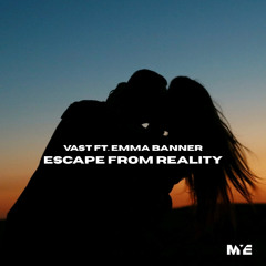 VAST Ft. Emma Banner - Escape From Reality