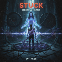 Stuck (Inertia Remix)