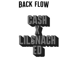 Cash x Lilsnatched_ - back flow pt3
