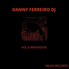 -MADHOUSE-DJ DANNY FERREIRO DJ -milka records