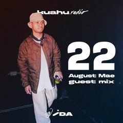 kuahu.radio #22 – August Mae guest mix