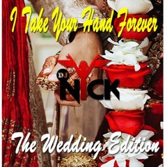 I Take Your Hand Forever....Indian Wedding Mix... (Indian/Bollywood) FT (DJNICK)