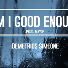 Am I Good Enough Prod. MAYOR