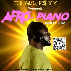 DJ MAJESTY PRESENTS AFRO-PIANO PARTY 2023 (IG@DJMAJESTYENTERTAINMENT)