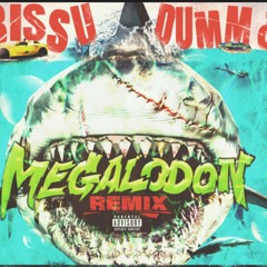 bissu dumm ¿ MEGALODON REMIX
