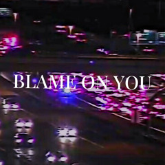 Blame on you
