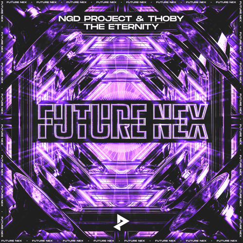 NGD Project & Thoby - The Eternity [NEXCHAPTER / FUTURE NEX]