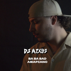 BA BA BAD AMAPIANO - EDIT By Mixys