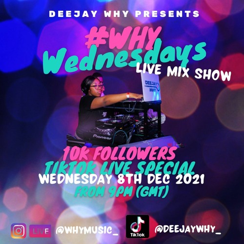 #WhyWednesdays - 10,000 TikTok Followers Special Show!! *LIVE AUDIO* (09/12/21) || @DEEJAYWHY_
