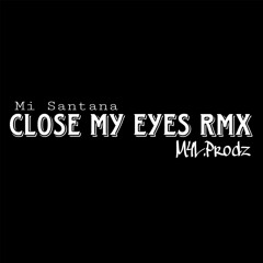 Mi Santana - I dont wanna close my eyes rmx (M4L.Prodz)