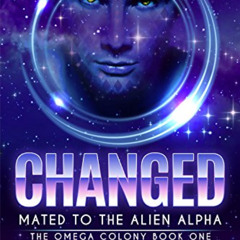 [Get] EBOOK 💓 Changed: Mated to the Alien Alpha (The Omega Colony Book 1) by  Robin