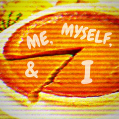 Me, Myself, & I Prod. Flower By Dylan Thomas (10/29/2022)