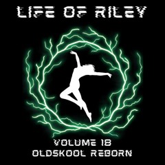 Life Of Riley Volume 18 - Oldskool Reborn